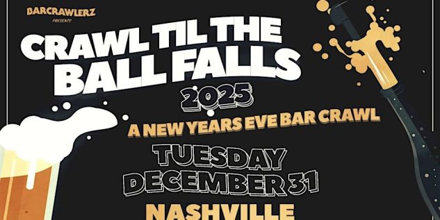 Crawl 'Til The Ball Falls: Nashville NYE Bar Crawl 2025