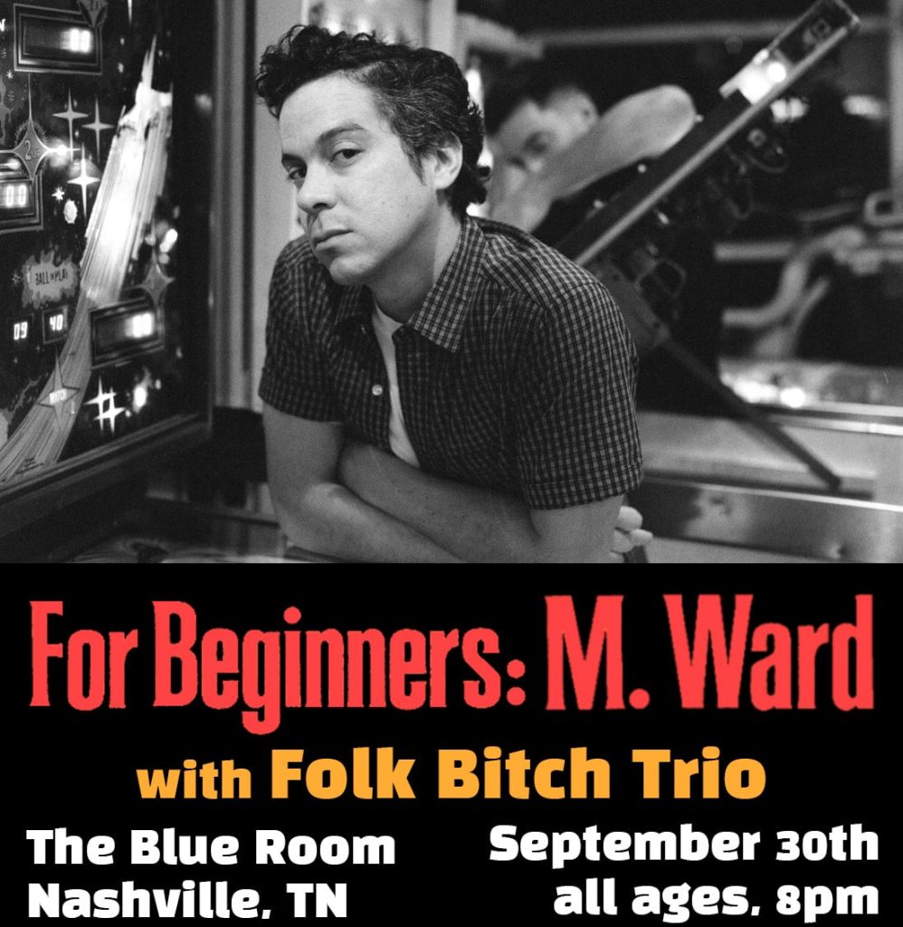 M. Ward w/ Folk Bitch Trio at The Blue Room Nashville