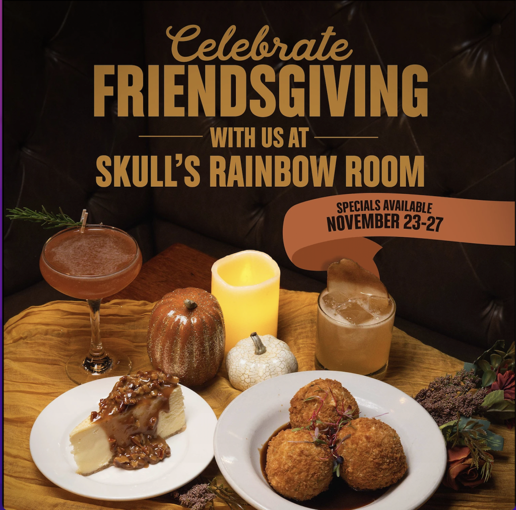 Friendsgiving at Skull's Rainbow Room