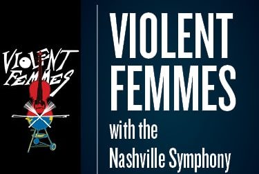 Violent Femmes w/ Nashville Symphony, Schermerhorn Ctr